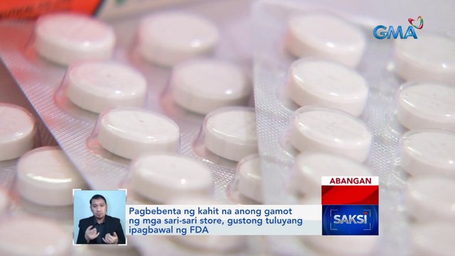 Pagbebenta ng kahit na anong gamot ng mga sari-sari store, gustong tuluyang ipagbawal ng FDA | Saksi