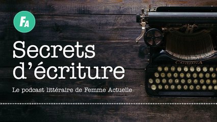 FEMME ACTUELLE - Véronique Olmi se livre dans "Secrets d'écriture" (épisode 13)