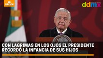 Al borde del llanto el presidente López Obrador recordó, que sus hijos han lidiado, desde que eran niños, con el acoso y el espionaje.