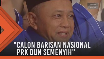 Pengumuman calon Barisan Nasional bagi PRK DUN Semenyih