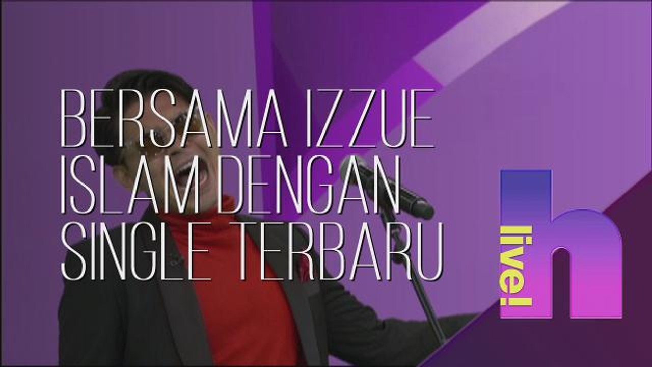 h live! bersama Izzue Islam dengan single terbaru