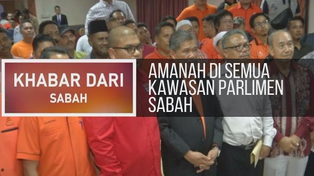 Khabar Dari Sabah: Amanah di semua kawasan Parlimen Sabah