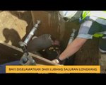 Bayi diselamatkan dari lubang saluran longkang