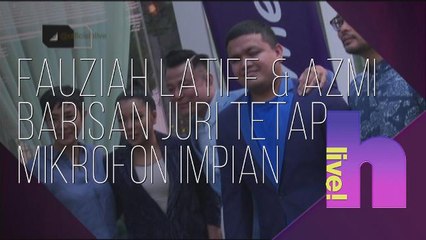 h live! - Fauziah latiff & Azmi barisan juri tetap Mikrofon Impian