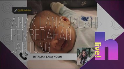 h live! - Anak Lana Nodin jalani pembedahan jantung