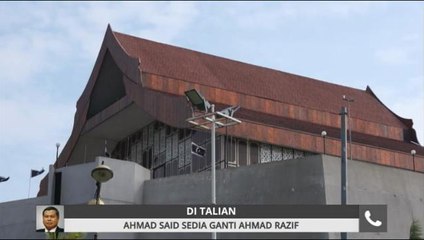 Ahmad Said sedia jadi Ketua Pembangkang DUN Terengganu