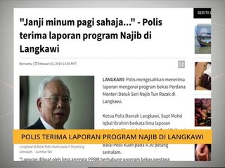 Komen Pagi 3 Feb: Polis terima laporan program Najib di Langkawi