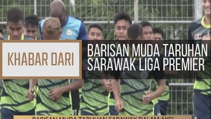 Khabar Dari Sarawak: Barisan muda taruhan Sarawak dalam aksi pertama Liga Premier di Paroi