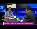 Let's Talk: Mental Health: Misconceptions, Symptoms & Treatments