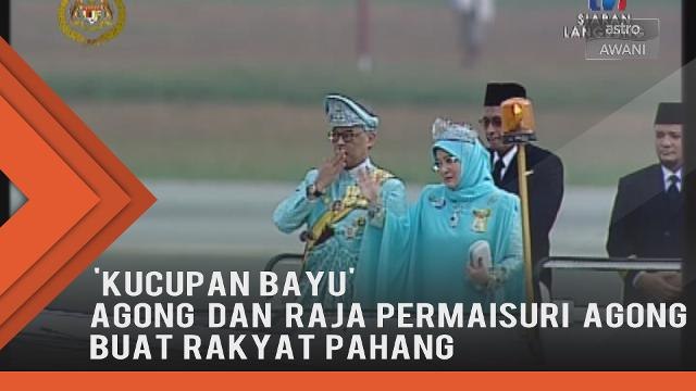 'Kucupan bayu' Agong dan Raja Permaisuri Agong buat rakyat Pahang