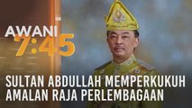 Yang Di-Pertuan Agong memperkukuh amalan raja berperlembagaan