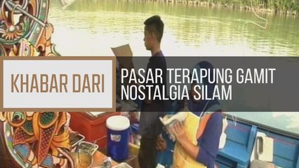 Khabar Dari Kelantan: Pasar Terapung gamit nostalgia silam
