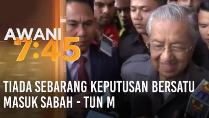 Tiada sebarang keputusan Bersatu masuk Sabah - Tun M