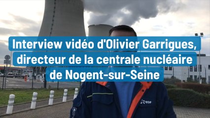 Interview vidéo d'Olivier Garrigues, directeur de la centrale nucléaire de Nogent-sur-Seine