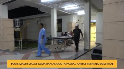 Polis masih siasat kematian anggota PASKAL akibat terkena bom ikan