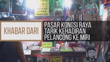 Khabar Dari Sarawak: Pasar Kongsi Raya tarik kehadiran pelancong ke Miri