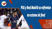 Deportes VTV | Choque titánico PSG y Real Madrid se enfrentan en octavos de final