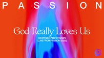 Passion - God Really Loves Us