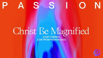 Cody Carnes - Christ Be Magnified