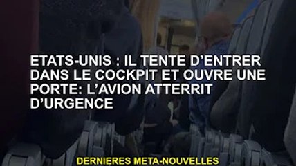 USA : Il a tenté de monter dans le cockpit et d'ouvrir une porte : l'avion a fait un atterrissage d'