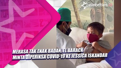 Merasa Tak Enak Badan, El Barack Minta Diperiksa Covid-19 ke Jessica Iskandar