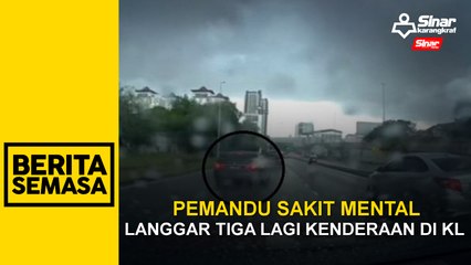 Download Video: Pemandu sakit mental langgar tiga lagi kenderaan di KL