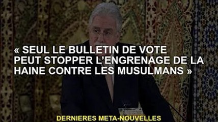 "Seuls les votes peuvent arrêter le cycle de la haine contre les musulmans"