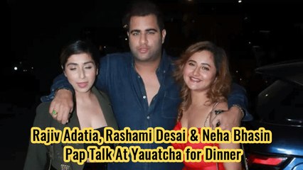 Rajiv Adatia, Rashami Desai & Neha Bhasin Pap Talk At Yauatcha for Dinner