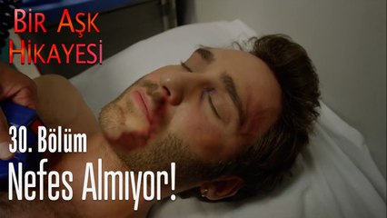 Nefes almıyor! - Bir Aşk Hikayesi 30. Bölüm