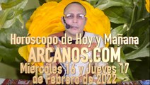 Horóscopo de Hoy y Mañana - ARCANOS.COM - Miércoles 16 y Jueves 17 de Febrero de 2022