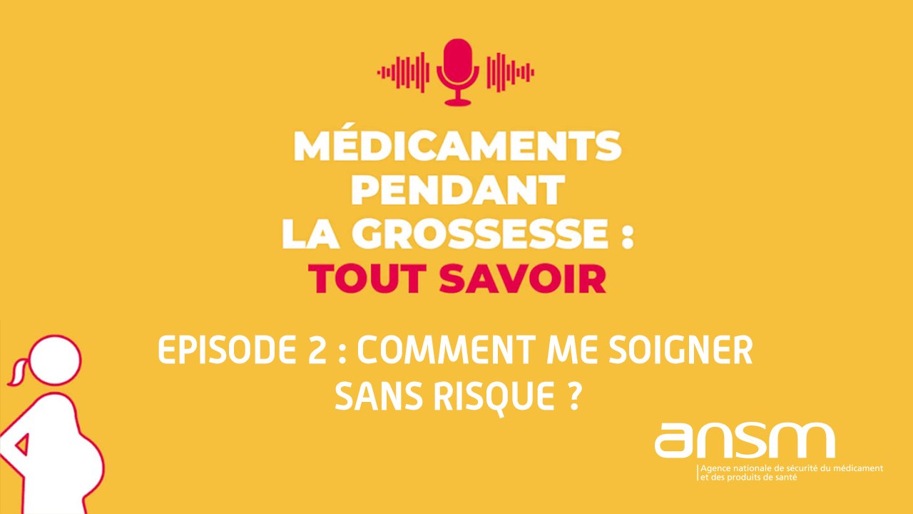 Médicaments et grossesse : Comment me soigner sans risque ? Podcast [2/2]