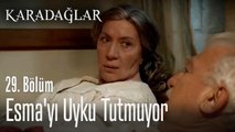 Esma'yı uyku tutmuyor - Karadağlar 29. Bölüm