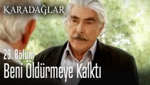 Beni öldürmeye kalktı - Karadağlar 29. Bölüm