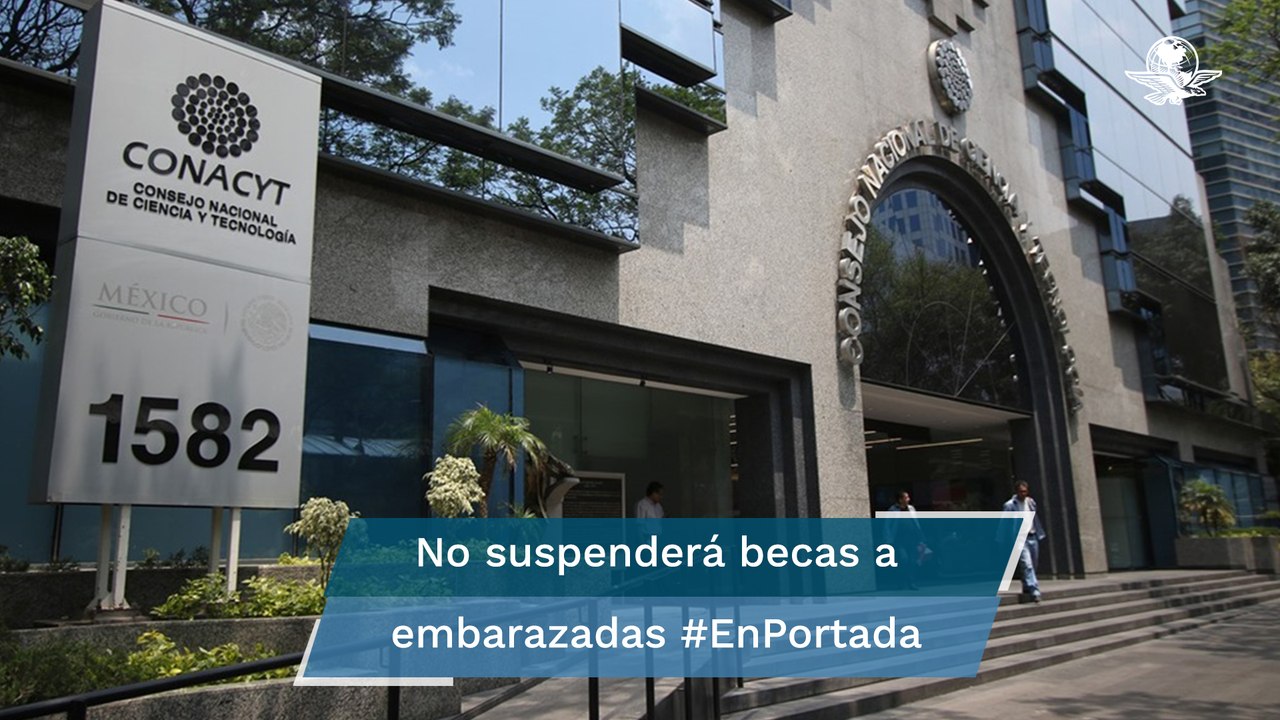 Conacyt corregirá regla sobre becas y maternidad #EnPortada