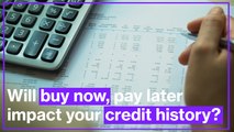 Will buy now, pay later impact your credit history?