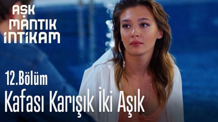 Kafası karışık iki aşık - Aşk Mantık İntikam 12. Bölüm