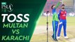 Toss | Multan Sultans vs Karachi Kings | Match 23 | HBL PSL 7 | ML2G