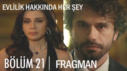 Evlilik Hakkında Her Şey 21. Bölüm Fragmanı