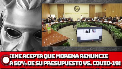 INE acepta que Morena renuncie a 50% de su presupuesto; establece criterios para los otros partidos