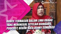 Dorce Termasuk dalam Lima Orang yang Meninggal Setelah Diundang Podcast, Begini Kata Denny Sumargo