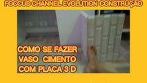 COMO SE. FAZER VASO DE CIMENTO 3 D ( FOCCUS CHANNEL EVOLUTION CONSTRUÇÃO)