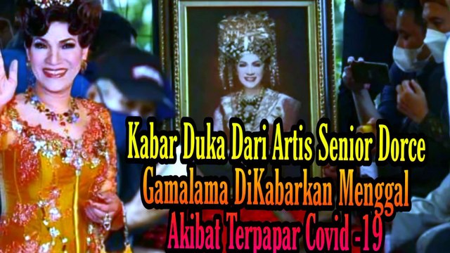 KABAR DUKA DARI ARTIS SENIOR DORCE GAMA LAMA TELAH BERPULANG DIKABARKAN TERPAPAR COVID-19 Dan penyakit Lain Yang Telah Dideritanya