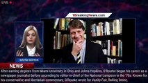 PJ O'Rourke, Political Satirist and Journalist, Dead at 74 - 1breakingnews.com