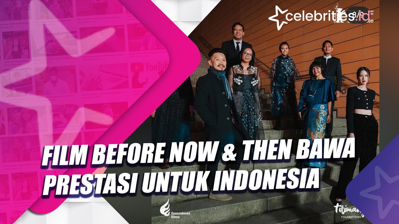 Film Before Now & Then Bawa Prestasi untuk Indonesia