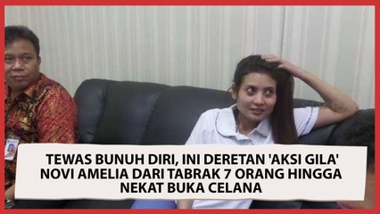 Tewas Bunuh Diri, Ini Deretan 'Aksi Gila' Novi Amelia dari Tabrak 7 Orang hingga Nekat Buka Celana