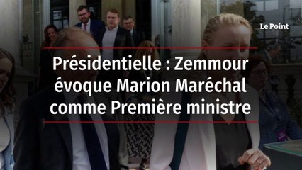 Présidentielle : Zemmour évoque Marion Maréchal comme Première ministre
