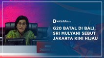 G20 Batal di Bali, Sri Mulyani Sebut Jakarta Kini Hijau | Katadata Indonesia