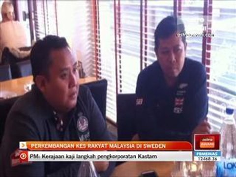 Perkembangan semasa kes rakyat Malaysia di Sweden