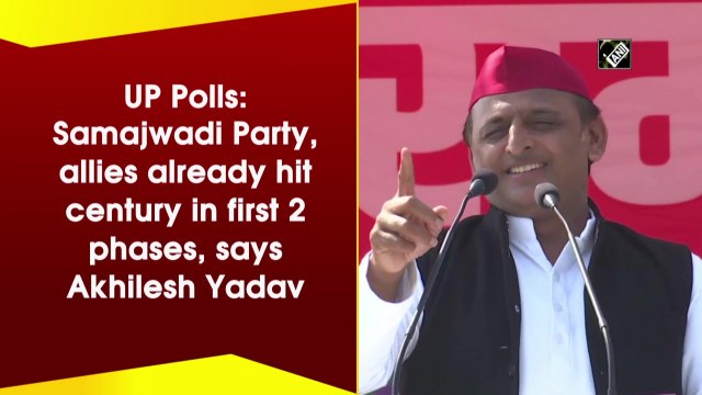 UP Polls: Samajwadi Party, allies already hit century in first 2 phases, says Akhilesh Yadav
