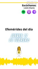 Efemérides de este jueves 17 de febrero 2022